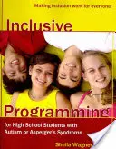 Programmes d'inclusion pour les élèves du secondaire atteints d'autisme ou du syndrome d'Asperger : L'inclusion au service de tous ! - Inclusive Programming for High School Students with Autism or Asperger's Syndrome: Making Inclusion Work for Everyone!