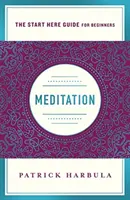 La méditation : La façon simple et pratique de commencer à méditer (un guide pour commencer ici) - Meditation: The Simple and Practical Way to Begin Meditating (a Start Here Guide)