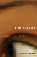 Digitizing Race : Cultures visuelles de l'Internet - Digitizing Race: Visual Cultures of the Internet