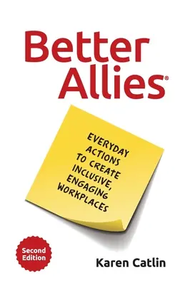 De meilleurs alliés : Actions quotidiennes pour créer des lieux de travail inclusifs et engageants - Better Allies: Everyday Actions to Create Inclusive, Engaging Workplaces