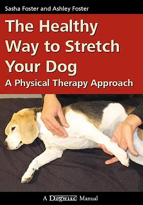 La façon saine d'étirer votre chien : Une approche de la physiothérapie - The Healthy Way to Stretch Your Dog: A Physical Therapy Approach