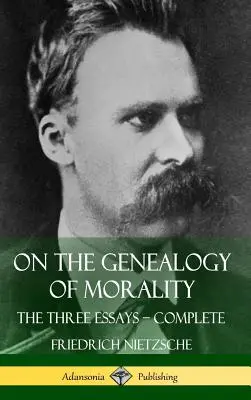 Sur la généalogie de la morale : Les trois essais - Complet avec notes (Hardcover) - On the Genealogy of Morality: The Three Essays - Complete with Notes (Hardcover)