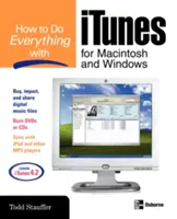 Comment tout faire avec iTunes pour Macintosh et Windows - How to Do Everything with iTunes for Macintosh and Windows