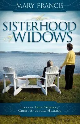 La confrérie des veuves : Seize histoires vraies de chagrin, de colère et de guérison - The Sisterhood of Widows: Sixteen True Stories of Grief, Anger and Healing