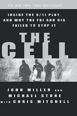 The Cell : Inside the 9/11 Plot, and Why the FBI and CIA Failed to Stop It (La cellule : au cœur du complot du 11 septembre et pourquoi le FBI et la CIA n'ont pas réussi à l'arrêter) - The Cell: Inside the 9/11 Plot, and Why the FBI and CIA Failed to Stop It