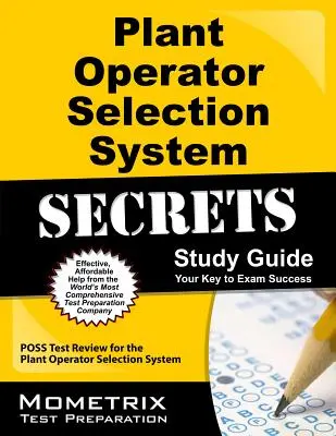 Plant Operator Selection System Secrets Study Guide : Poss Test Review for the Plant Operator Selection System (révision du test Poss pour le système de sélection des opérateurs d'usine) - Plant Operator Selection System Secrets Study Guide: Poss Test Review for the Plant Operator Selection System