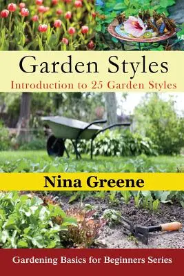Garden Styles : Introduction à 25 styles de jardins (gros caractères) : L'essentiel du jardinage pour les débutants - Garden Styles: Introduction to 25 Garden Styles (Large Print): Gardening Basics for Beginners Series