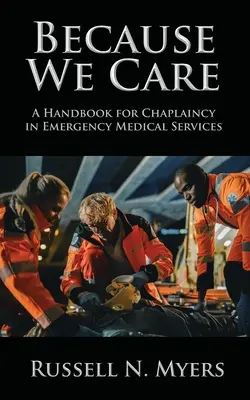 Parce que nous nous soucions des autres : Un manuel pour l'aumônerie dans les services médicaux d'urgence - Because We Care: A Handbook for Chaplaincy in Emergency Medical Services