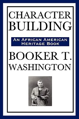 La formation du caractère (un livre du patrimoine afro-américain) - Character Building (an African American Heritage Book)