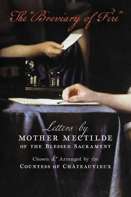 Le bréviaire du feu : Lettres de Mère Mectilde du Saint-Sacrement - The Breviary of Fire: Letters by Mother Mectilde of the Blessed Sacrament