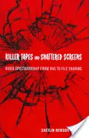 Killer Tapes and Shattered Screens : La spectature vidéo, de la VHS au partage de fichiers - Killer Tapes and Shattered Screens: Video Spectatorship from VHS to File Sharing
