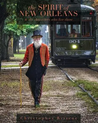 L'esprit de la Nouvelle-Orléans : Et les personnages qui y vivent - The Spirit of New Orleans: And the Characters Who Live There