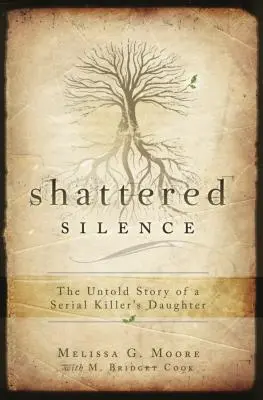 Silence brisé : L'histoire inédite de la fille d'un tueur en série - Shattered Silence: The Untold Story of a Serial Killer's Daughter