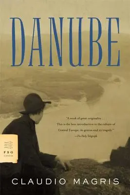 Danube : Un voyage sentimental de la source à la mer Noire - Danube: A Sentimental Journey from the Source to the Black Sea