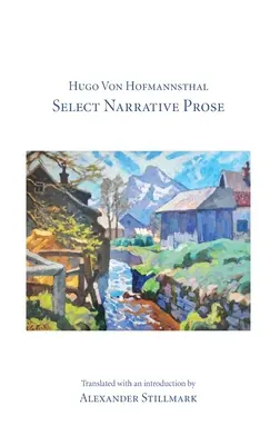 Hugo Von Hofmannsthal, Sélection de prose narrative - Hugo Von Hofmannsthal Select Narrative Prose