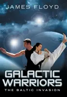 Les guerriers galactiques : L'invasion balte - Galactic Warriors: The Baltic Invasion