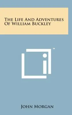 La vie et les aventures de William Buckley - The Life and Adventures of William Buckley