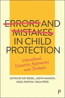 Erreurs et fautes dans la protection de l'enfance : Discours, approches et stratégies au niveau international - Errors and Mistakes in Child Protection: International Discourses, Approaches and Strategies