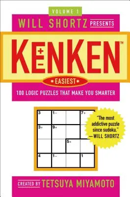 Will Shortz présente le volume 1 de Kenken Easiest : 100 énigmes logiques qui vous rendent plus intelligent - Will Shortz Presents Kenken Easiest Volume 1: 100 Logic Puzzles That Make You Smarter