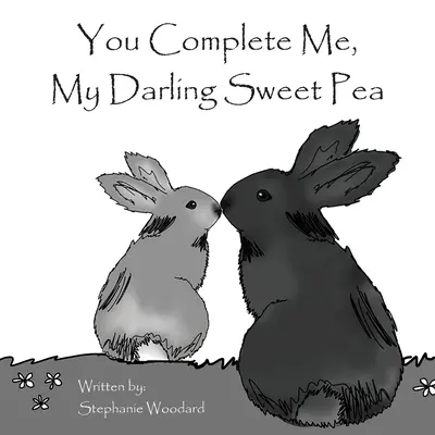 Tu me complètes, mon petit pois chéri - You Complete Me, My Darling Sweet Pea