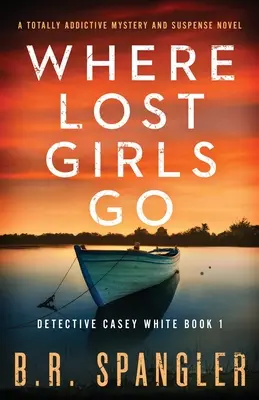 Où vont les filles perdues : Un roman d'énigme et de suspense totalement addictif - Where Lost Girls Go: A totally addictive mystery and suspense novel