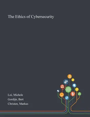 L'éthique de la cybersécurité - The Ethics of Cybersecurity