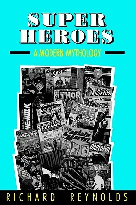 Les super-héros : Une mythologie moderne - Super Heroes: A Modern Mythology