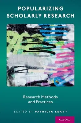 Vulgarisation de la recherche scientifique : Méthodes et pratiques de recherche - Popularizing Scholarly Research: Research Methods and Practices