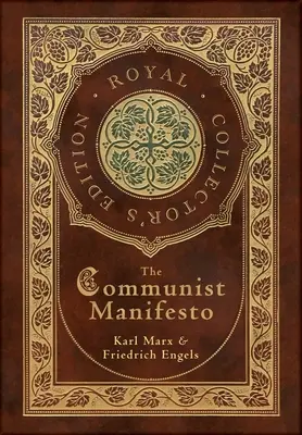 Le Manifeste communiste (édition royale de collection) (couverture cartonnée pelliculée avec jaquette) - The Communist Manifesto (Royal Collector's Edition) (Case Laminate Hardcover with Jacket)