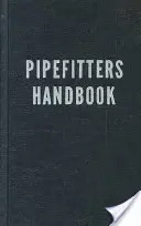 Manuel du tuyauteur - Pipefitters Handbook