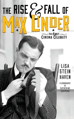 L'ascension et la chute de Max Linder (livre relié) : La première célébrité du cinéma - The Rise & Fall of Max Linder (hardback): The First Cinema Celebrity
