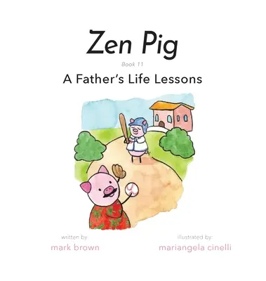 Cochon Zen : Les leçons de vie d'un père - Zen Pig: A Father's Life Lessons