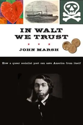 In Walt We Trust : Comment un poète socialiste queer peut sauver l'Amérique d'elle-même - In Walt We Trust: How a Queer Socialist Poet Can Save America from Itself