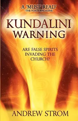 AVERTISSEMENT KUNDALINI - Les faux esprits envahissent-ils l'Eglise ? (MISE A JOUR 2015) - KUNDALINI WARNING - Are False Spirits Invading the Church? (2015 UPDATE)