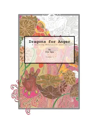 Dragons pour la colère : Un journal de méditation à colorier - Dragons for Anger: A Coloring Meditation Journal