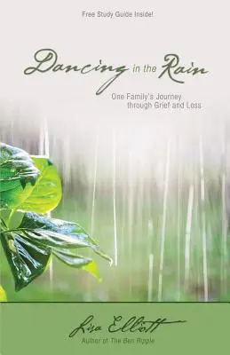 Danser sous la pluie : Le voyage d'une famille à travers le deuil et la perte - Dancing in the Rain: One Family's Journey through Grief and Loss