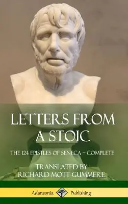 Lettres d'un stoïcien : les 124 épîtres de Sénèque - complètes (couverture rigide) - Letters from a Stoic: The 124 Epistles of Seneca - Complete (Hardcover)