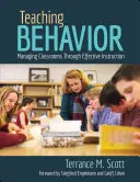 Enseigner le comportement : Gérer les salles de classe grâce à un enseignement efficace - Teaching Behavior: Managing Classrooms Through Effective Instruction