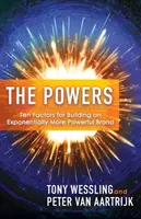 Les pouvoirs : Dix facteurs pour construire une marque exponentiellement plus puissante - The Powers: Ten Factors for Building an Exponentially More Powerful Brand