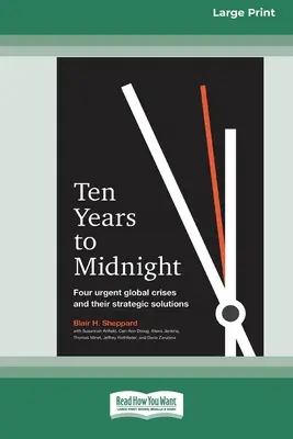 Dix ans avant minuit : Quatre crises mondiales urgentes et leurs solutions stratégiques (16pt Large Print Edition) - Ten Years to Midnight: Four Urgent Global Crises and Their Strategic Solutions (16pt Large Print Edition)