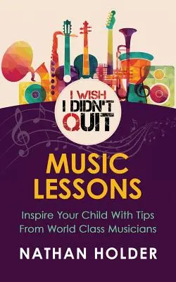 J'aimerais ne pas avoir abandonné : Leçons de musique - I Wish I Didn't Quit: Music Lessons