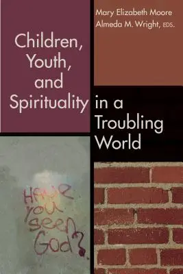 Les enfants, les jeunes et la spiritualité dans un monde troublé - Children, Youth, and Spirituality in a Troubling World