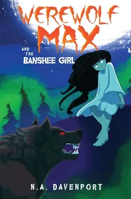 Le loup-garou Max et la fille Banshee - Werewolf Max and the Banshee Girl