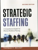 Recrutement stratégique : Un système complet pour une planification efficace du personnel - Strategic Staffing: A Comprehensive System for Effective Workforce Planning