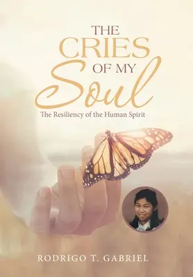 Les cris de mon âme : la résilience de l'esprit humain - The Cries of My Soul: The Resiliency of the Human Spirit