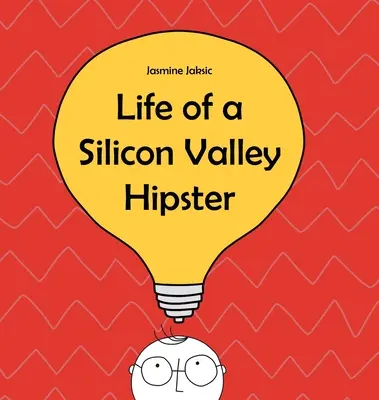 La vie d'un hipster de la Silicon Valley : Une parodie de tout ce qui concerne la Silicon Valley - Life of a Silicon Valley Hipster: A parody of all things Silicon Valley