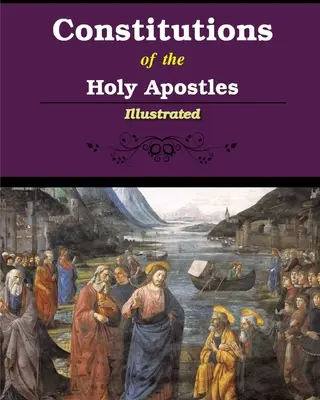 Constitutions des Saints Apôtres - Constitutions of the Holy Apostles