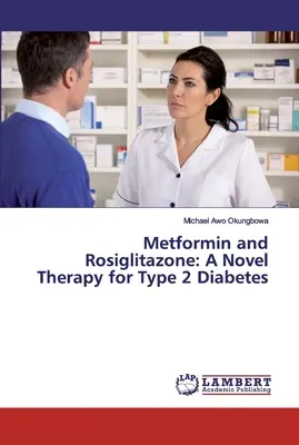 Metformine et Rosiglitazone : Une nouvelle thérapie pour le diabète de type 2 - Metformin and Rosiglitazone: A Novel Therapy for Type 2 Diabetes