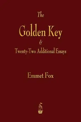 La clé d'or et vingt-deux essais supplémentaires - The Golden Key and Twenty-Two Additional Essays