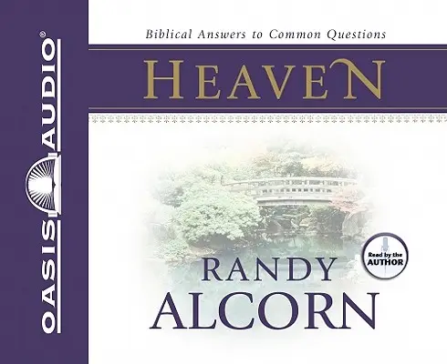 Le Ciel : Réponses bibliques aux questions les plus courantes - Heaven: Biblical Answers to Common Questions